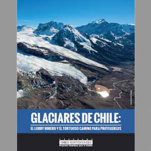 Glaciares de Chile: El Lobby Minero y el Tortuoso Camino para Protegerlos